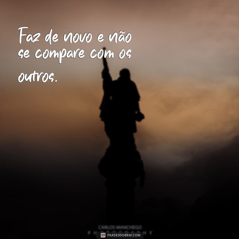 Descubra as Melhores Frases para se Inspirar e Fazer de Novo! 