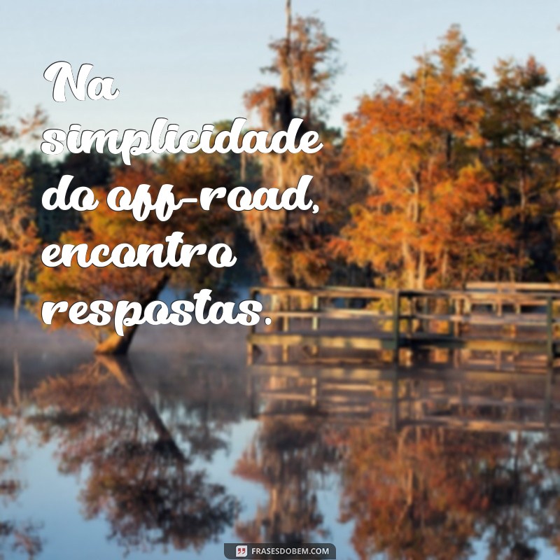 As Melhores Frases para Inspirar Sua Próxima Trilha de Moto 