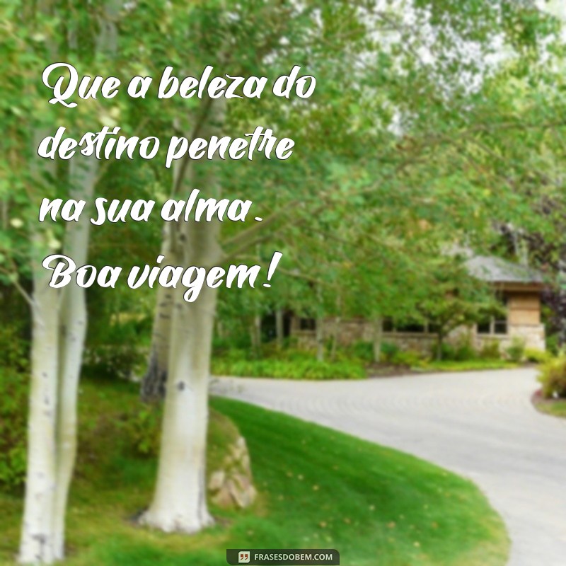 Frases Inspiradoras para Desejar uma Boa Viagem: Mensagens que Encantam 