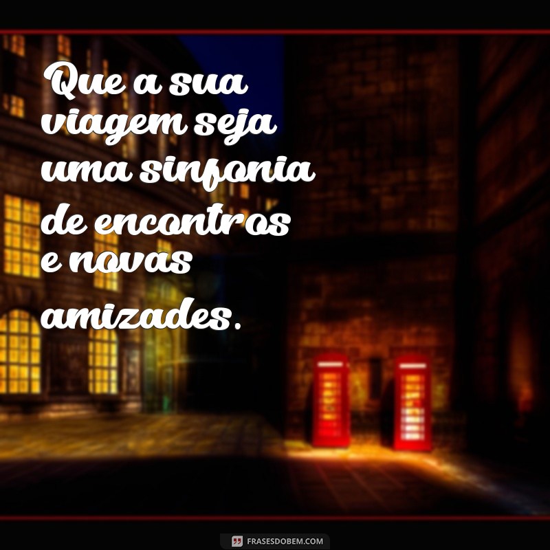 Frases Inspiradoras para Desejar uma Boa Viagem: Mensagens que Encantam 