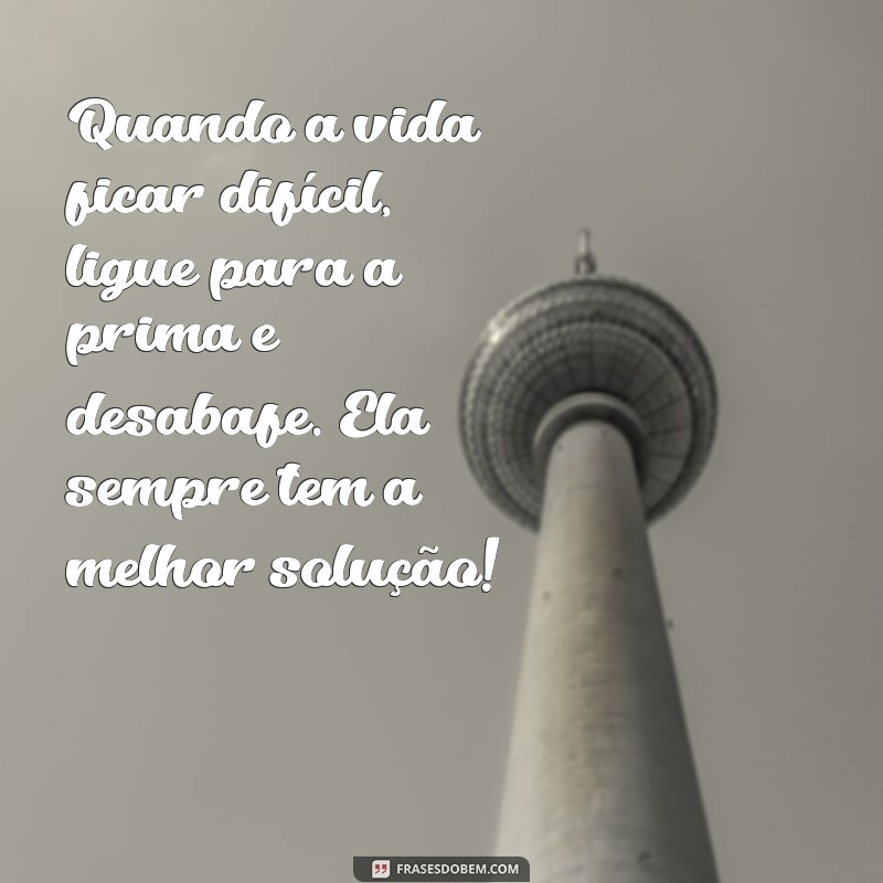 As Melhores Frases para Celebrar a Relação com Sua Prima 