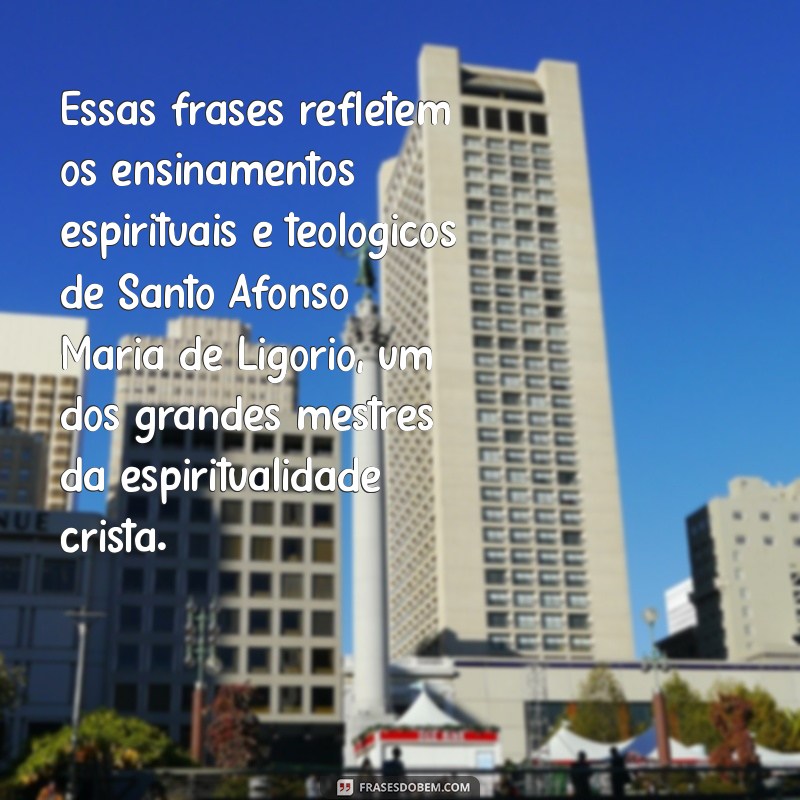 Frases Inspiradoras de Santo Afonso Maria de Ligório para Transformar Sua Vida 