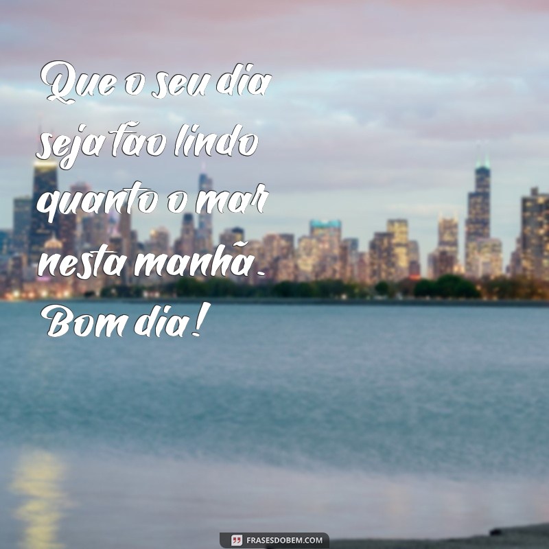 Encante seu dia com as melhores frases de bom dia na praia 