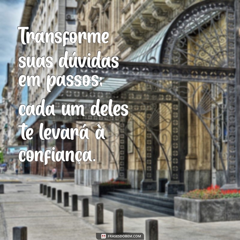 Frases Inspiradoras: Um Passo de Cada Vez para a Motivação Diária 