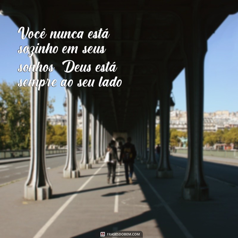 Frases Inspiradoras de Deus para Realizar Seus Sonhos 