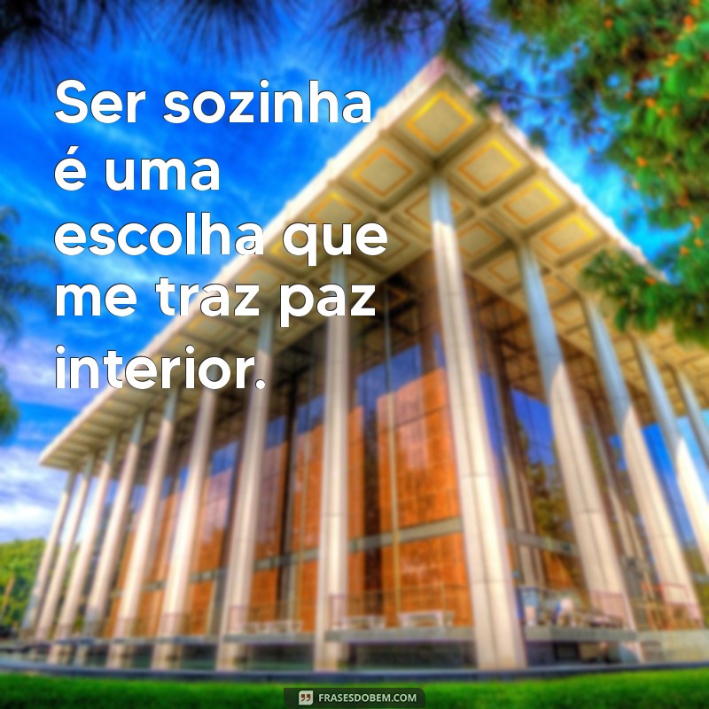 Frases Inspiradoras para Celebrar a Solidão e a Felicidade 