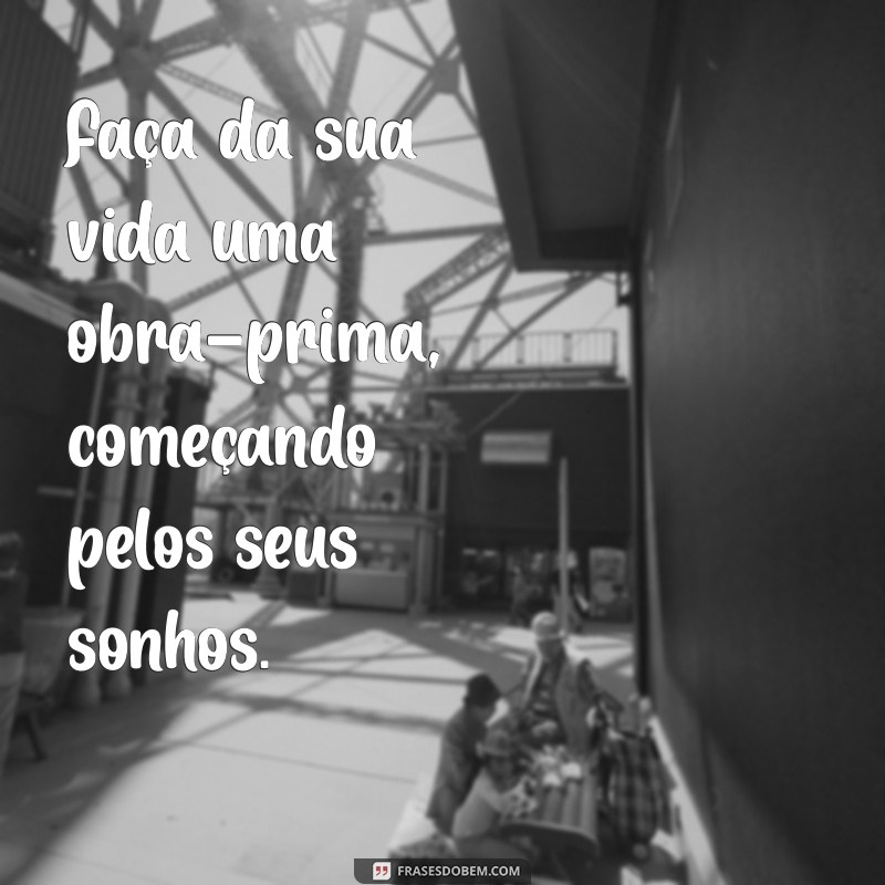 Frases Inspiradoras para Conquistar Seus Sonhos 