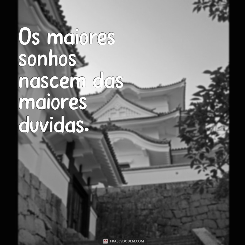 Frases Inspiradoras para Conquistar Seus Sonhos 