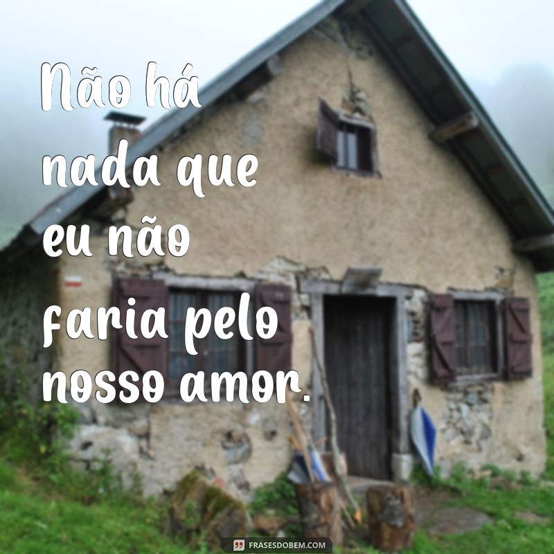 Descubra as mais belas frases de amor maior para se declarar 