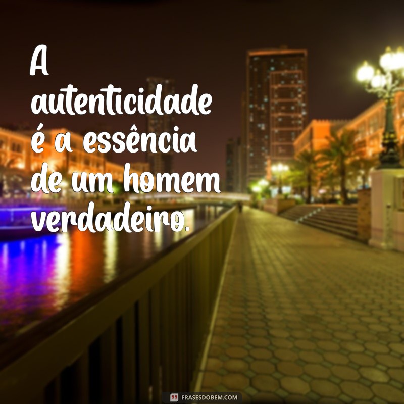 Frases Inspiradoras de Homens de Valor: Sabedoria e Motivação para o Seu Dia 