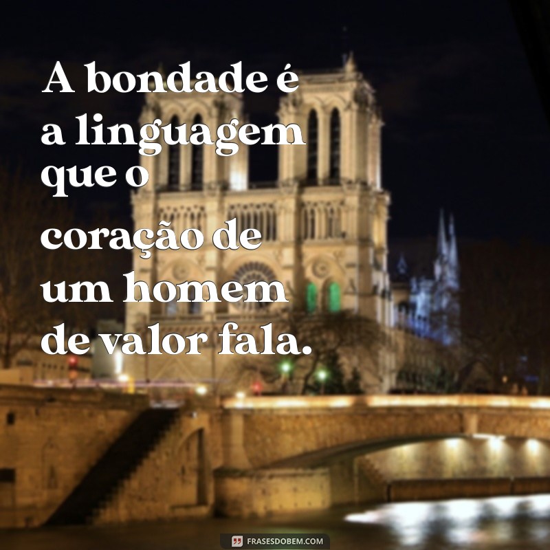 Frases Inspiradoras de Homens de Valor: Sabedoria e Motivação para o Seu Dia 