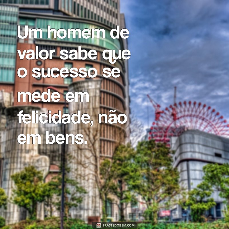 Frases Inspiradoras de Homens de Valor: Sabedoria e Motivação para o Seu Dia 