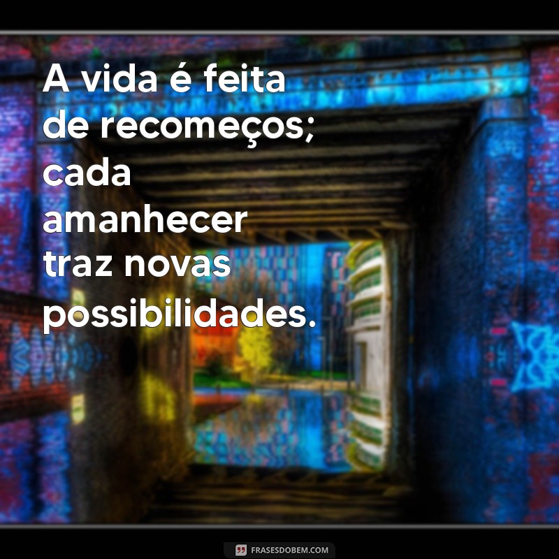 Frases Inspiradoras para Recomeçar: Renove sua Motivação e Transforme sua Vida 