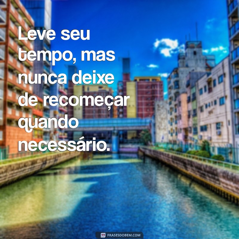 Frases Inspiradoras para Recomeçar: Renove sua Motivação e Transforme sua Vida 