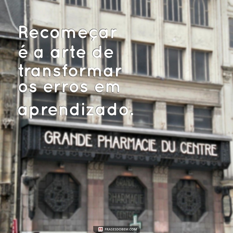 Frases Inspiradoras para Recomeçar: Renove sua Motivação e Transforme sua Vida 