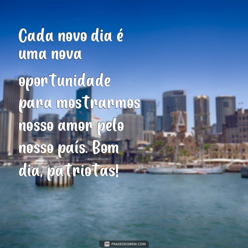 Desperte seu patriotismo com as melhores frases de bom dia 