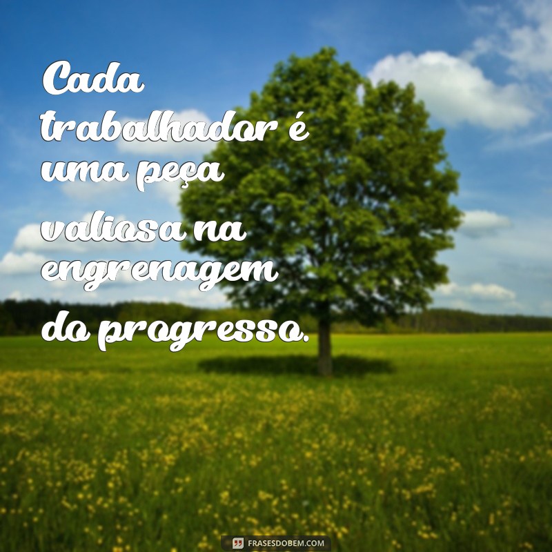 Frases Inspiradoras para Celebrar o Dia do Trabalhador 