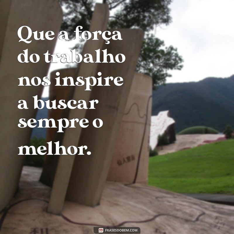 Frases Inspiradoras para Celebrar o Dia do Trabalhador 