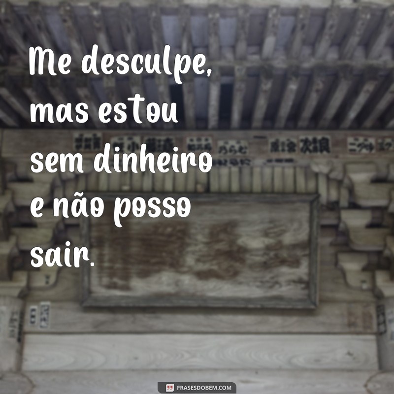 24 frases criativas para se desculpar e ficar em casa 