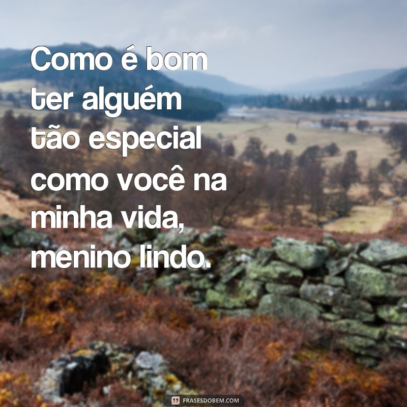 Encante-se com as melhores frases para um menino lindo 