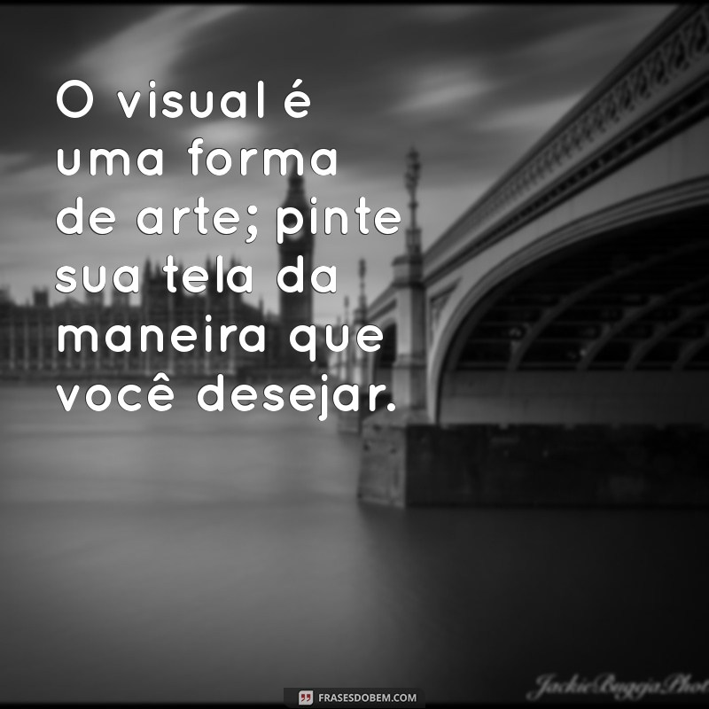 Transforme Seu Estilo: Frases Inspiradoras para Mudar o Visual 