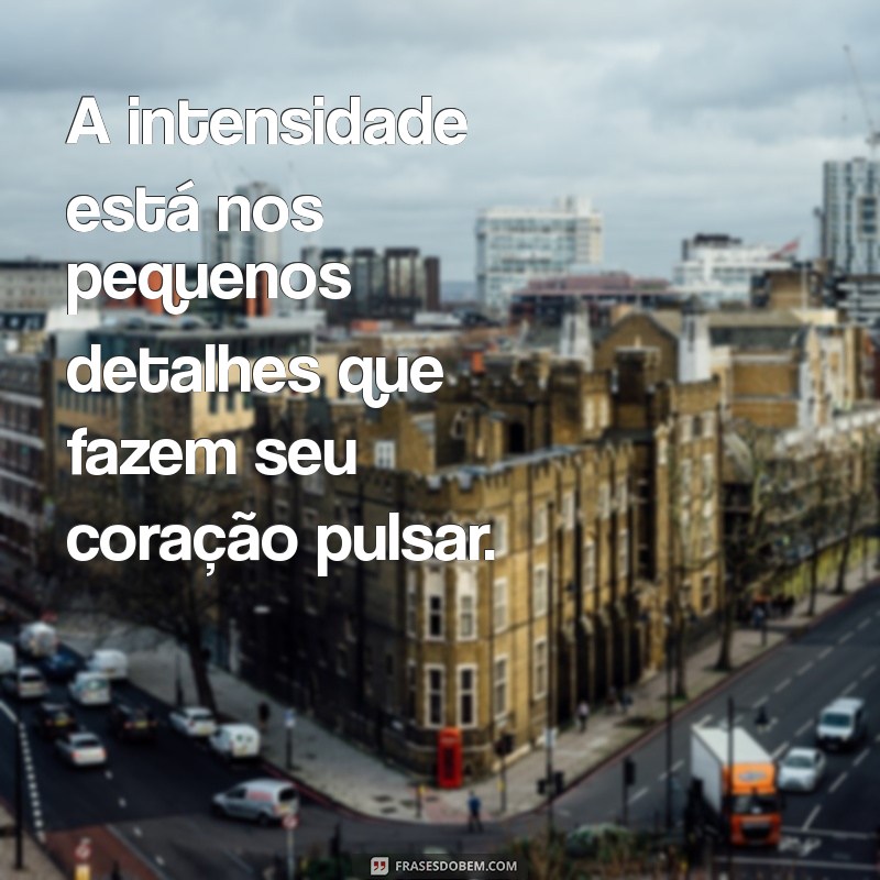 Frases Poderosas para Viver Intensamente: Inspire-se e Transforme Sua Vida 