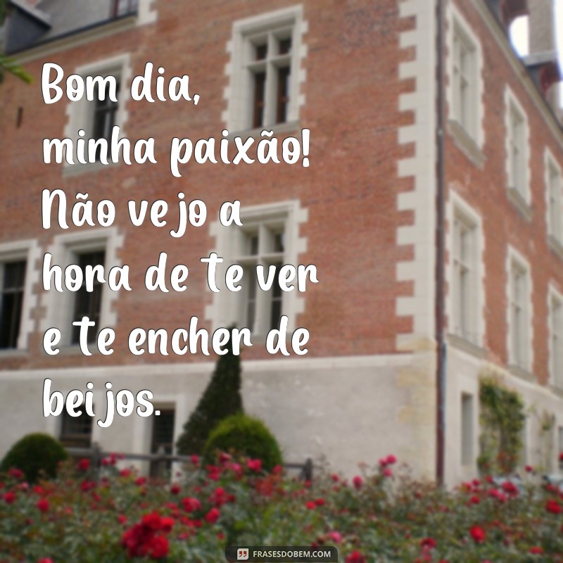 Surpreenda seu amor com lindas frases de bom dia - Confira nossos textos inspiradores! 