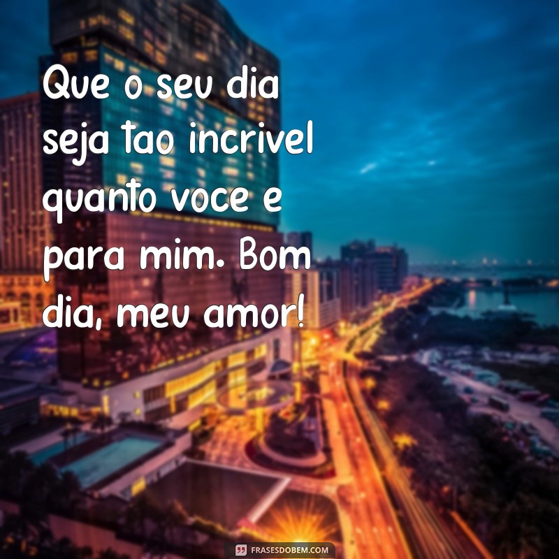 Surpreenda seu amor com lindas frases de bom dia - Confira nossos textos inspiradores! 