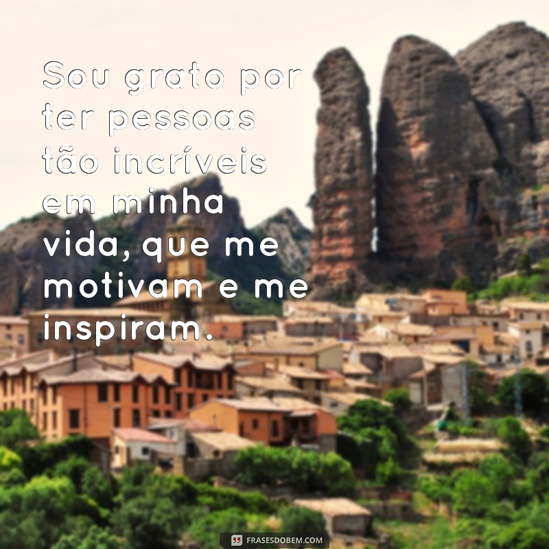 Descubra as melhores frases motivacionais de agradecimento para inspirar sua jornada! 