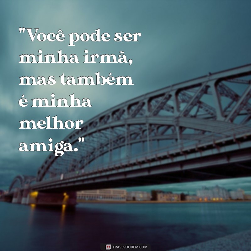 frases de irmao para irma 