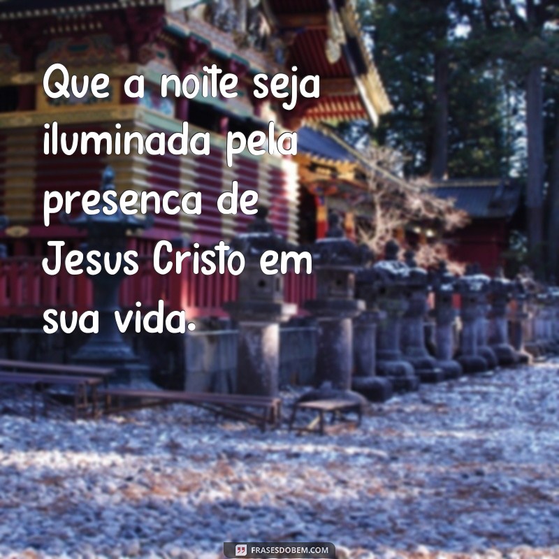 Descubra as mais belas frases de boa noite com Jesus Cristo para uma noite abençoada 