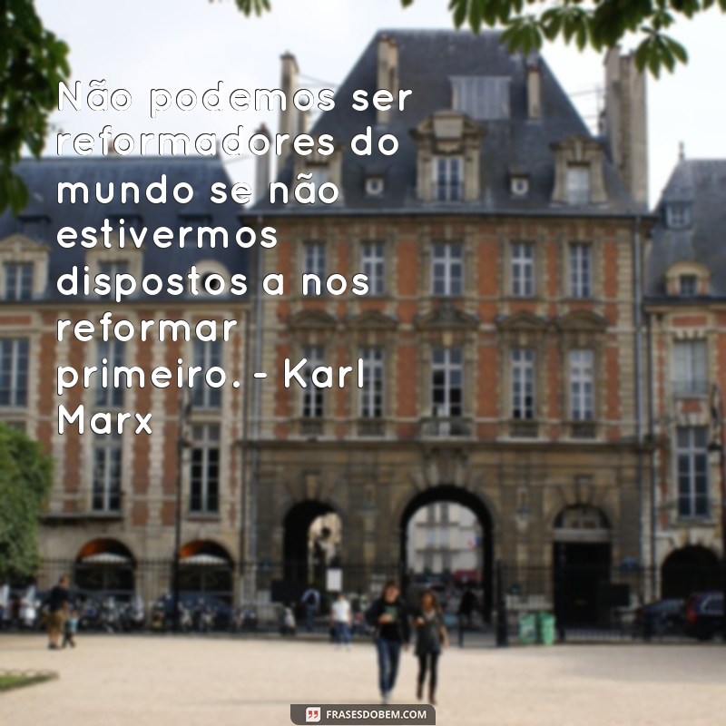 Conheça as melhores frases dos grandes reformadores da história 