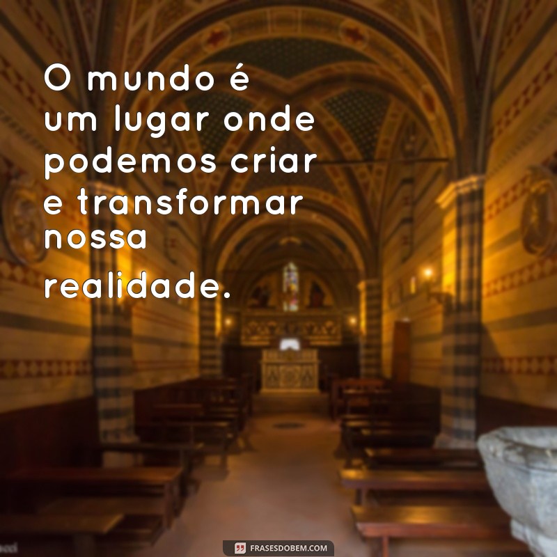 Descubra as melhores frases sobre o mundo e sua incrível diversidade 