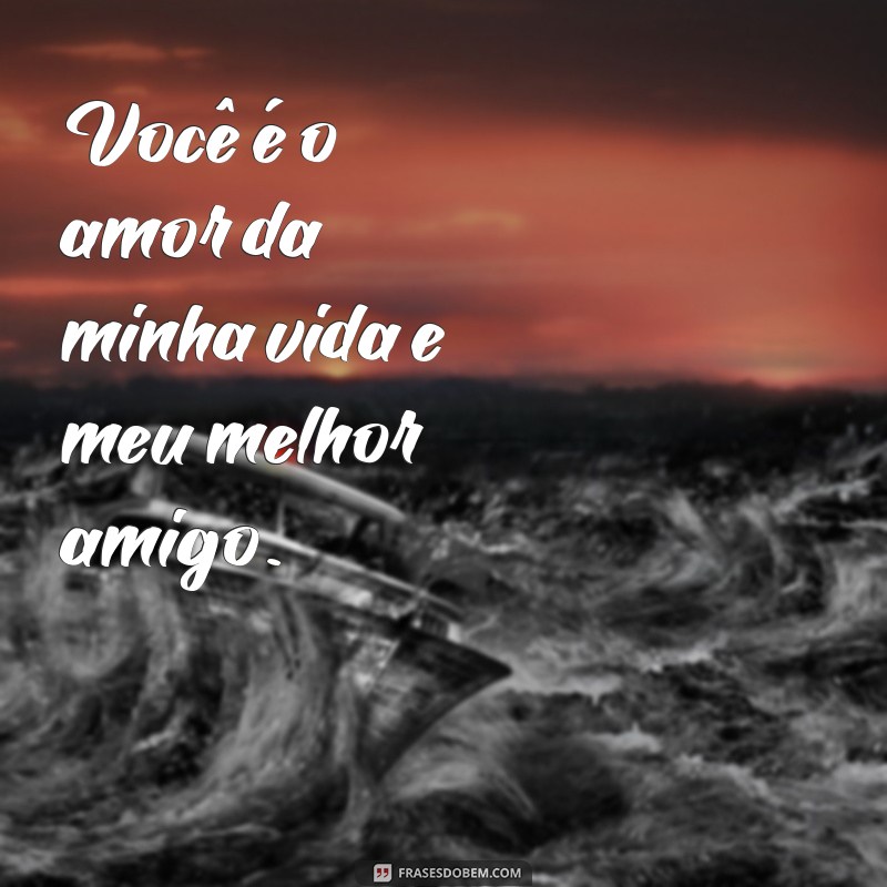 As Melhores Frases de Namorados para Declarar Seu Amor 