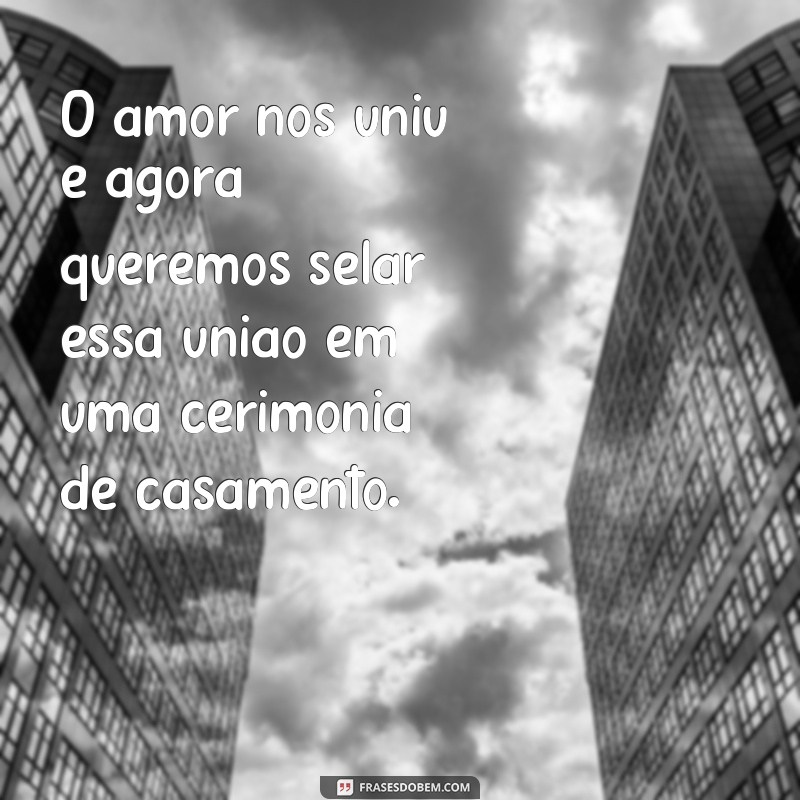 Descubra as melhores frases para convite de casamento de casais que já dividem o mesmo lar 