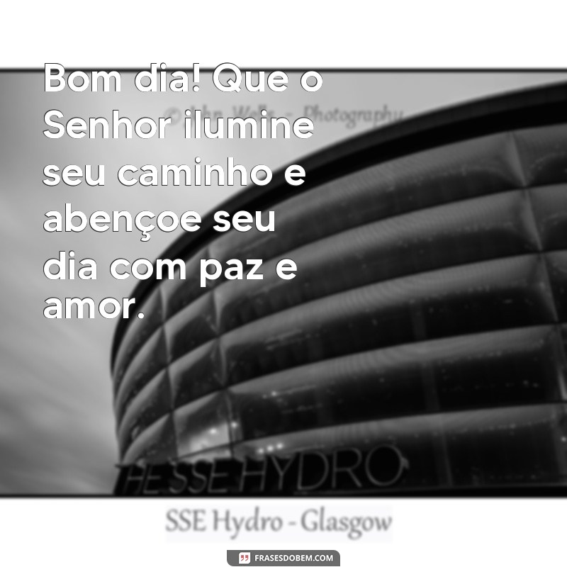 frases salmos mensagem bíblica de bom dia Bom dia! Que o Senhor ilumine seu caminho e abençoe seu dia com paz e amor.