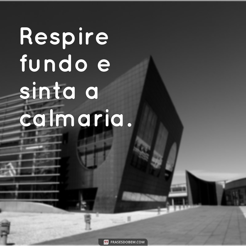 21 frases de calmaria perfeitas para atualizar seu status 