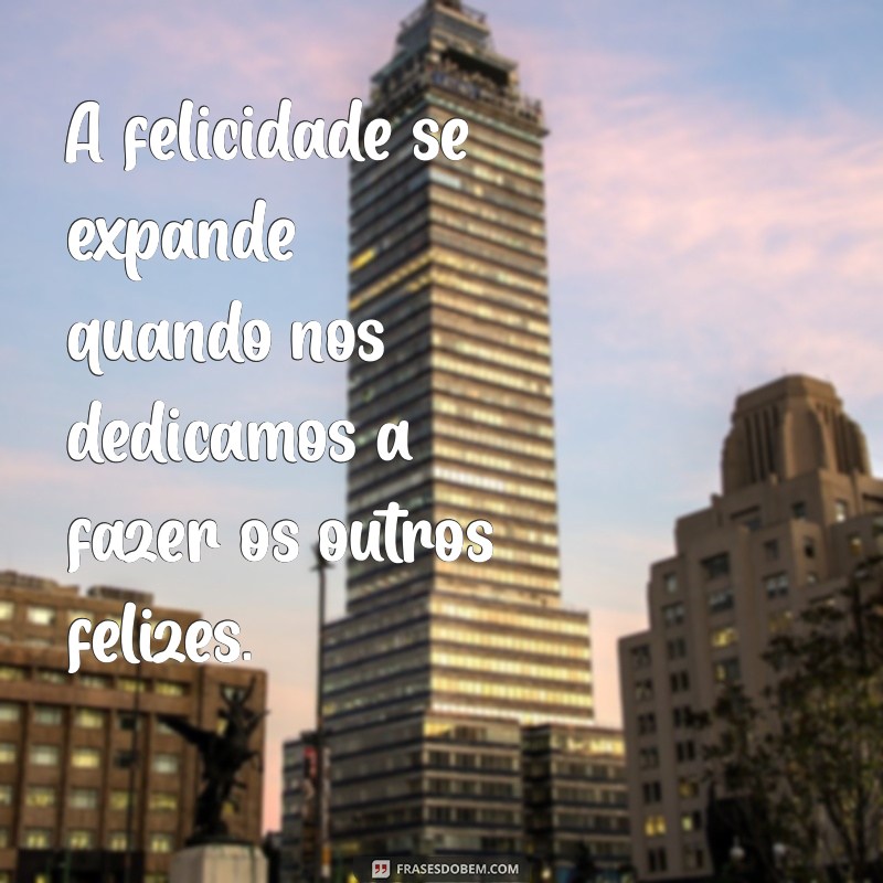 Frases Inspiradoras para Encontrar a Felicidade Diária 