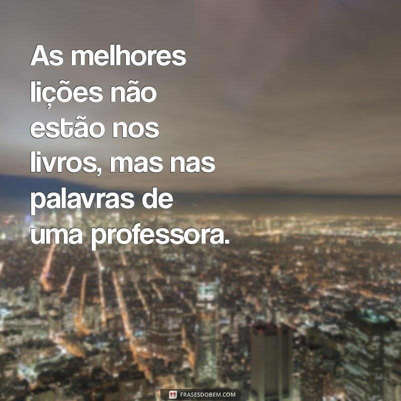 Frases Inspiradoras para Professores: Mensagens que Valorizam a Educação 