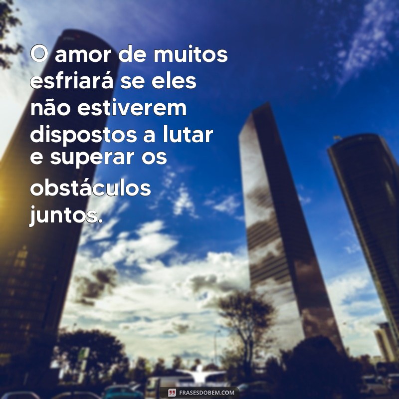 Descubra como evitar que o amor esfrie com essas poderosas frases 