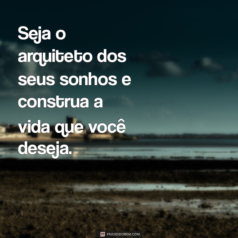 Frases Inspiradoras para Conquistar Seus Sonhos e Transformar sua Vida 