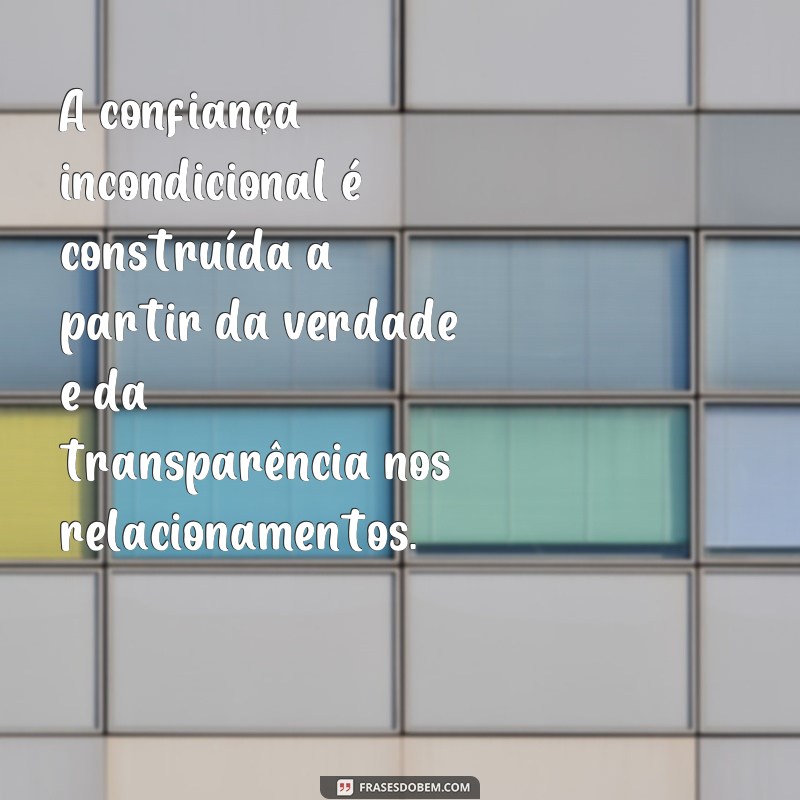 Descubra o verdadeiro significado das frases incondicionalmente 