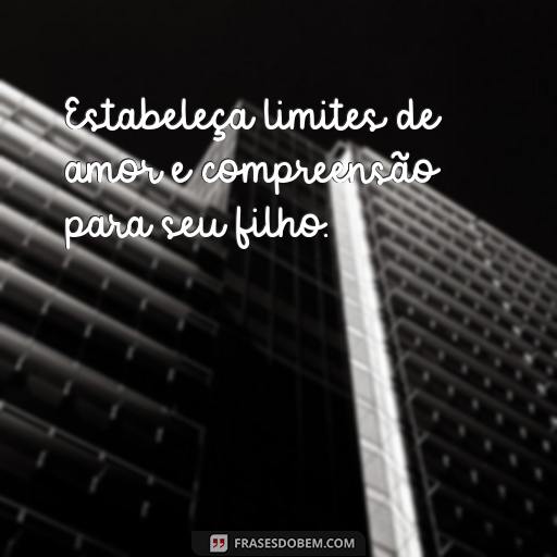 Como usar Frases Indiretas para Conviver com Mães que Não Cuidam dos Filhos Estabeleça limites de amor e compreensão para seu filho.