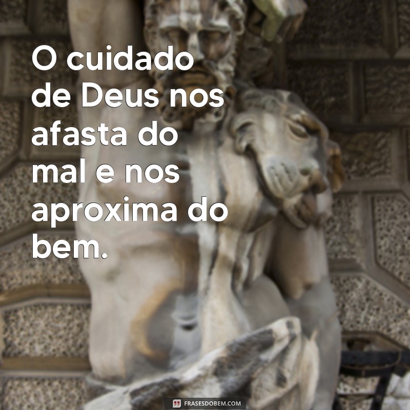 Descubra o poder das frases do cuidado de Deus em sua vida 