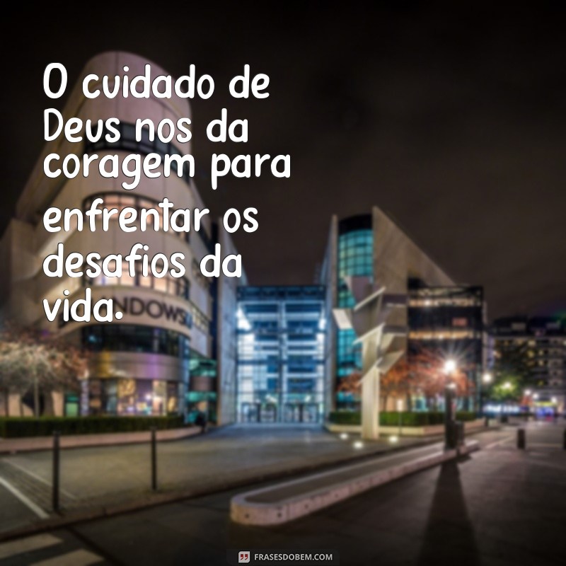 Descubra o poder das frases do cuidado de Deus em sua vida 