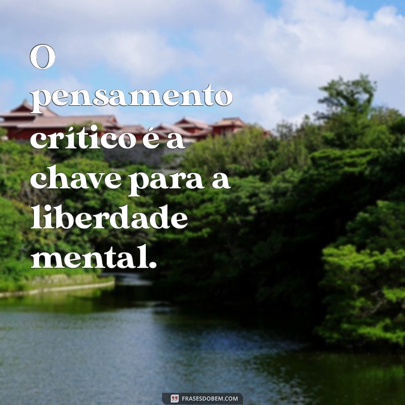 Frases Inspiradoras para Estimular a Reflexão e o Pensamento Profundo 