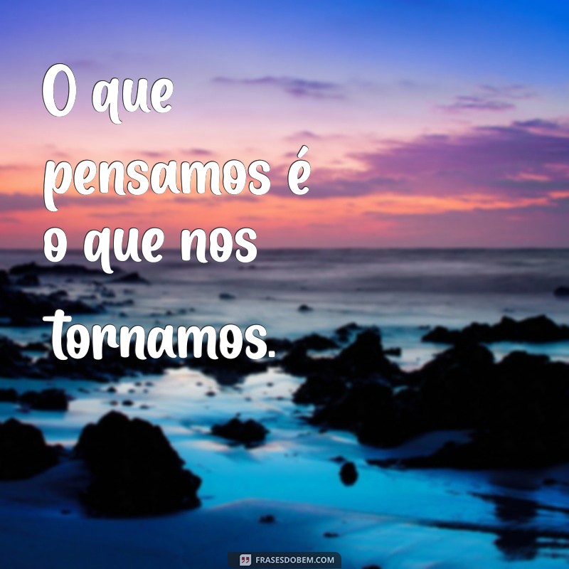 Frases Inspiradoras para Estimular a Reflexão e o Pensamento Profundo 