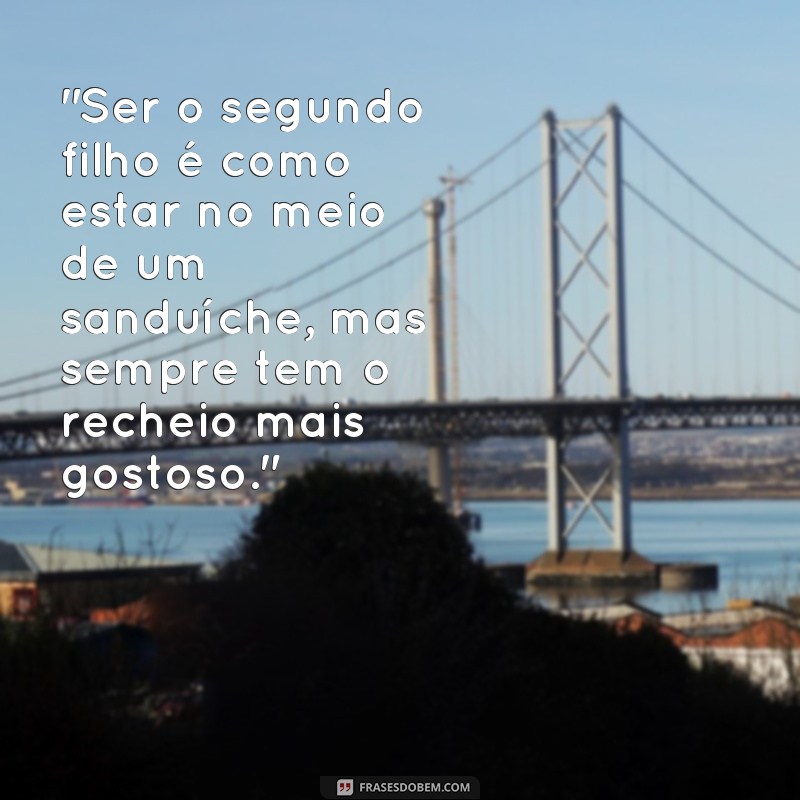 frases segundo filho frases 