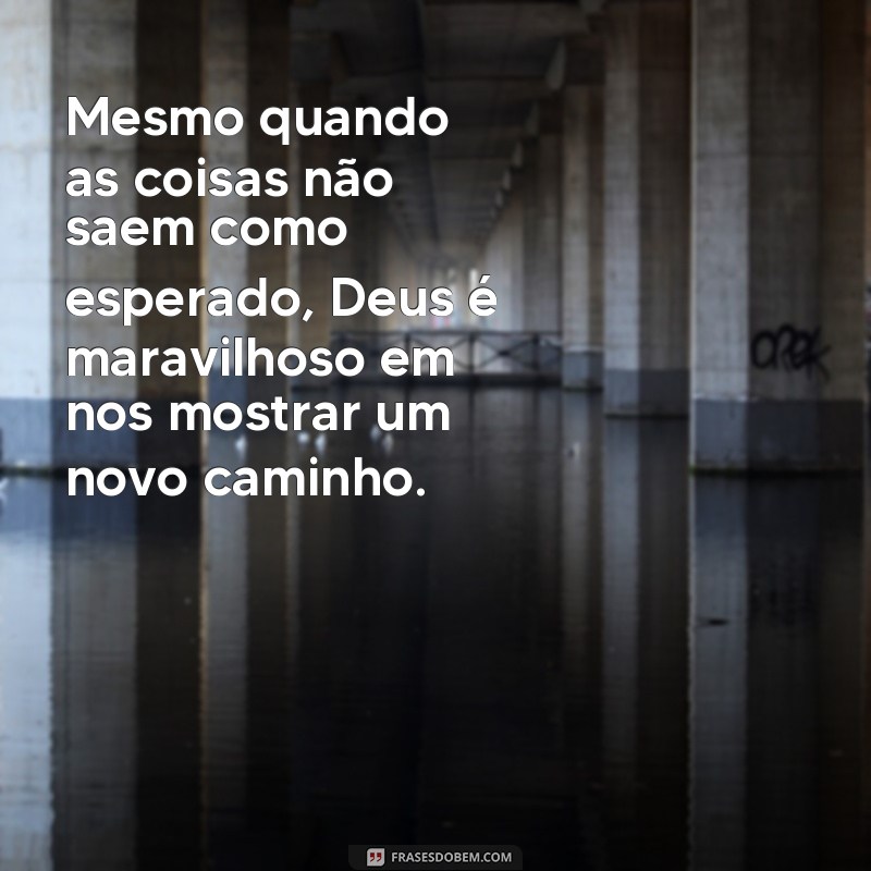 Descubra as mais belas frases que provam: Deus é maravilhoso o tempo todo 