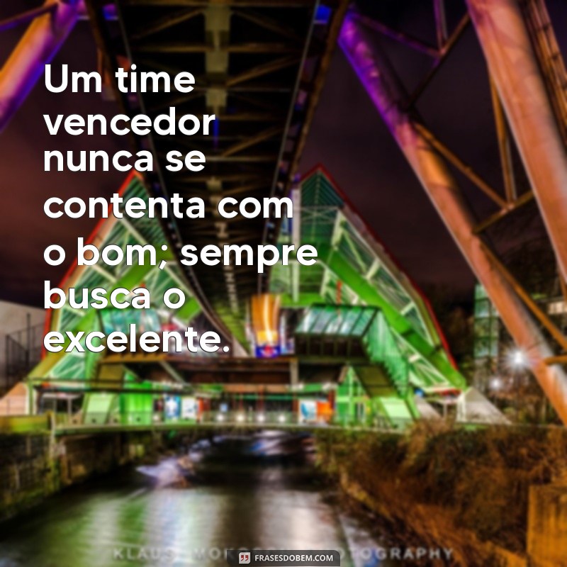 Frases Inspiradoras de Times Vencedores para Motivar sua Equipe 